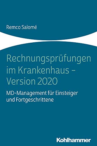 Rechnungsprüfungen im Krankenhaus - Version 2020: MD-Management für Einsteiger und Fortgeschrittene von Kohlhammer